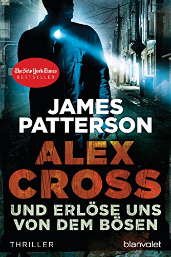 Und erlöse uns von dem Bösen - Alex Cross 10 -: Thriller von Blanvalet